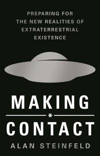 Cover image for Making Contact: Preparing for the New Realities of Extraterrestrial Existenc