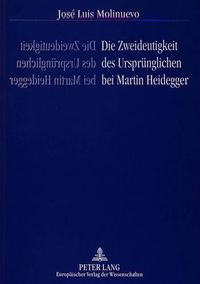 Cover image for Die Zweideutigkeit Des Urspruenglichen Bei Martin Heidegger