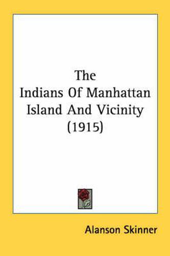 The Indians of Manhattan Island and Vicinity (1915)