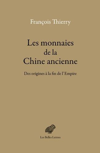 Cover image for Les Monnaies de la Chine Ancienne: Des Origines a la Fin de l'Empire