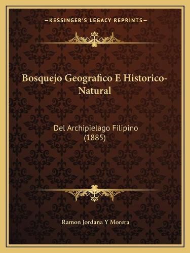 Cover image for Bosquejo Geografico E Historico-Natural: del Archipielago Filipino (1885)