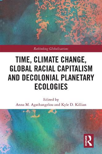 Cover image for Time, Climate Change, Global Racial Capitalism and Decolonial Planetary Ecologies