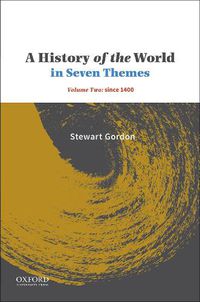 Cover image for A History of the World in Seven Themes: Volume Two: Since 1400