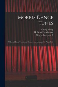 Cover image for Morris Dance Tunes; Collected From Traditional Sources and Arranged for Piano Solo