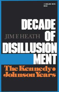 Cover image for Decade of Disillusionment: The Kennedy Johnson Years