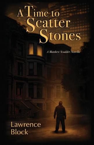 Cover image for A Time to Scatter Stones: A Matthew Scudder Novella