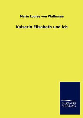 Cover image for Kaiserin Elisabeth und ich