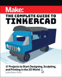 Cover image for Make: The Complete Guide to Tinkercad