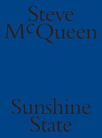 Cover image for Steve McQueen: Sunshine State
