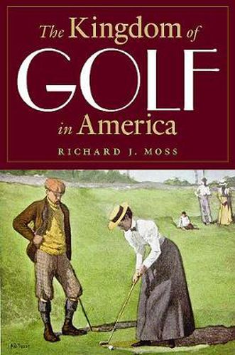 Cover image for The Kingdom of Golf in America