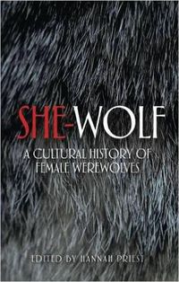 Cover image for She-Wolf: A Cultural History of Female Werewolves