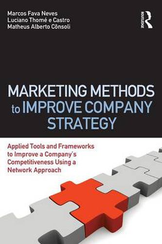 Cover image for Marketing Methods to Improve Company Strategy: Applied Tools and Frameworks to Improve a Company's Competitiveness Using a Network Approach