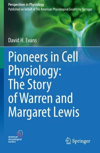 Cover image for Pioneers in Cell Physiology: The Story of Warren and Margaret Lewis