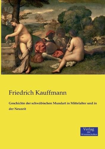 Cover image for Geschichte der schwabischen Mundart in Mittelalter und in der Neuzeit