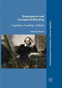 Cover image for Shakespeare and Conceptual Blending: Cognition, Creativity, Criticism
