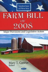 Cover image for Farm Bill of 2008: Major Provisions & Legislative Action