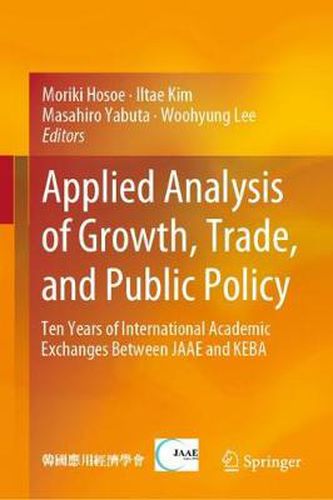 Cover image for Applied Analysis of Growth, Trade, and Public Policy: Ten Years of International Academic Exchanges Between JAAE and  KEBA