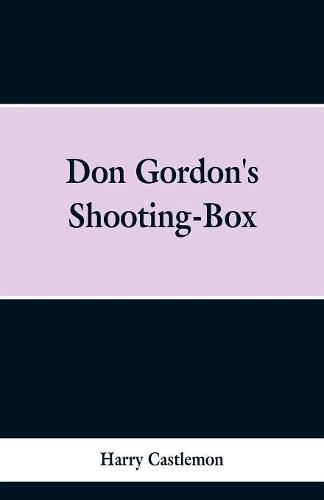 Don Gordon's Shooting-Box