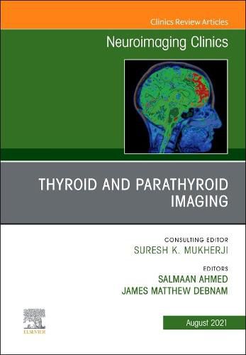 Cover image for Thyroid and Parathyroid Imaging, An Issue of Neuroimaging Clinics of North America