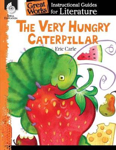 Cover image for The Very Hungry Caterpillar: An Instructional Guide for Literature: An Instructional Guide for Literature