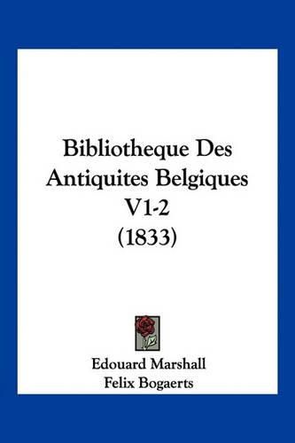 Cover image for Bibliotheque Des Antiquites Belgiques V1-2 (1833)