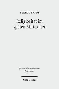 Cover image for Religiositat im spaten Mittelalter: Spannungspole, Neuaufbruche, Normierungen