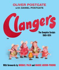 Cover image for Clangers: The Complete Scripts 1969-1974