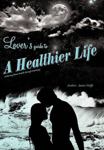 Cover image for Lover's Guide to a Healthier Life