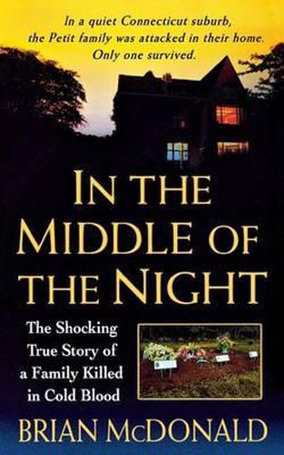 Cover image for In the Middle of the Night: The Shocking True Story of a Family Killed in Cold Blood