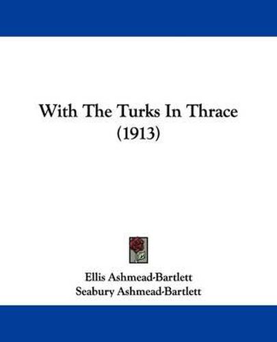 Cover image for With the Turks in Thrace (1913)