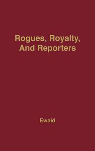 Cover image for Rogues, Royalty and Reporters: The Age of Queen Anne through its Newspapers