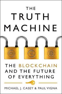 Cover image for The Truth Machine: The Blockchain and the Future of Everything