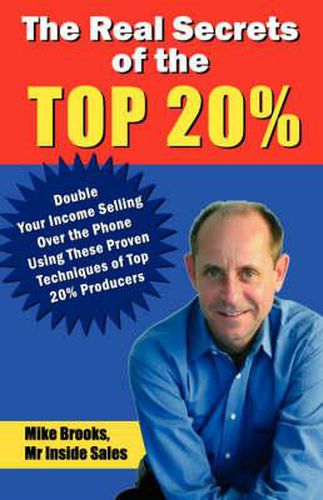 Cover image for The Real Secrets of the Top 20%: How to Double Your Income Selling Over the Phone