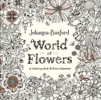 Cover image for World of Flowers: A Colouring Book and Floral Adventure
