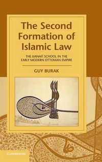 Cover image for The Second Formation of Islamic Law: The Hanafi School in the Early Modern Ottoman Empire