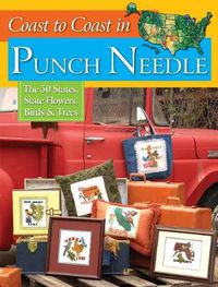 Cover image for Coast to Coast in Punch Needle: The 50 States, State Flowers, Birds & Trees