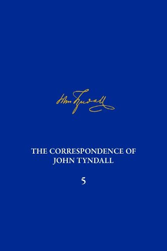 Cover image for Correspondence of John Tyndall Volume 5, The