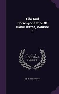Cover image for Life and Correspondence of David Hume, Volume 2