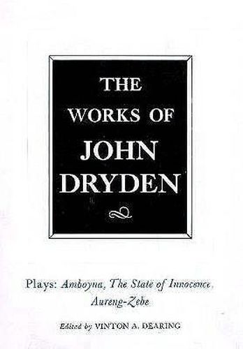 Cover image for The Works of John Dryden, Volume XII: Plays Ambboyna, The State of Innocence, Aureng-Zebe