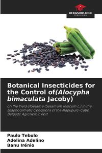 Cover image for Botanical Insecticides for the Control of(Alocypha bimaculata Jacoby)