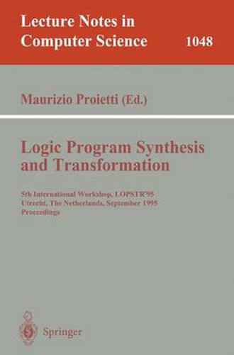 Cover image for Logic Program Synthesis and Transformation: 5th International Workshop, LOPSTR'95, Utrecht, The Netherlands, September 20-22, 1995. Proceedings