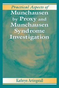 Cover image for Practical Aspects of Munchausen by Proxy and Munchausen Syndrome Investigation
