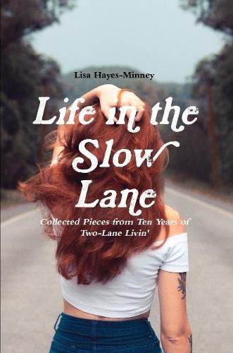 Cover image for Life in the Slow Lane: Collected Pieces from Ten Years of Two-Lane Livin'