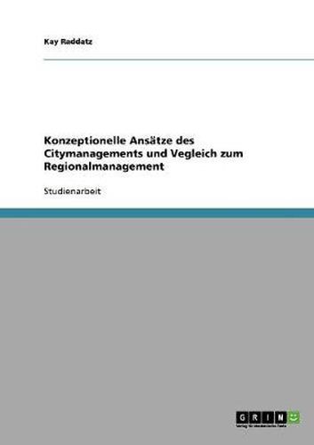 Cover image for Konzeptionelle Ansatze des Citymanagements und Vegleich zum Regionalmanagement
