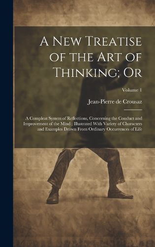 A new Treatise of the art of Thinking; Or