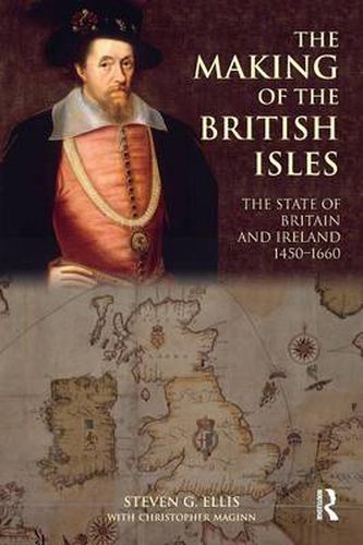 Cover image for The Making of the British Isles: The State of Britain and Ireland, 1450-1660