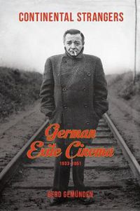 Cover image for Continental Strangers: German Exile Cinema, 1933-1951