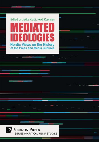 Cover image for Mediated Ideologies: Nordic Views on the History of the Press and Media Cultures