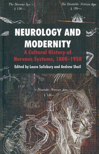 Cover image for Neurology and Modernity: A Cultural History of Nervous Systems, 1800-1950