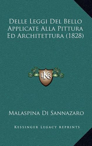 Cover image for Delle Leggi del Bello Applicate Alla Pittura Ed Architettura (1828)